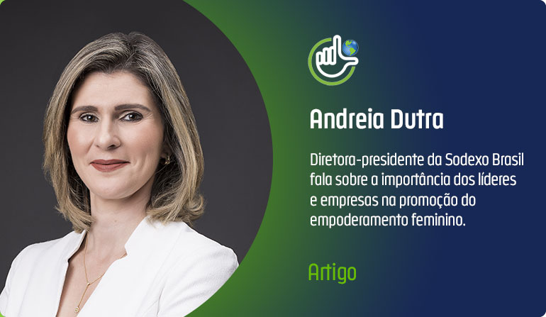 Andreia Dutra | Sodexo: O papel de cada um de nós na construção de um mundo mais justo - Ideia Sustentável